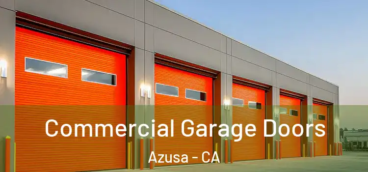  Commercial Garage Doors Azusa - CA
