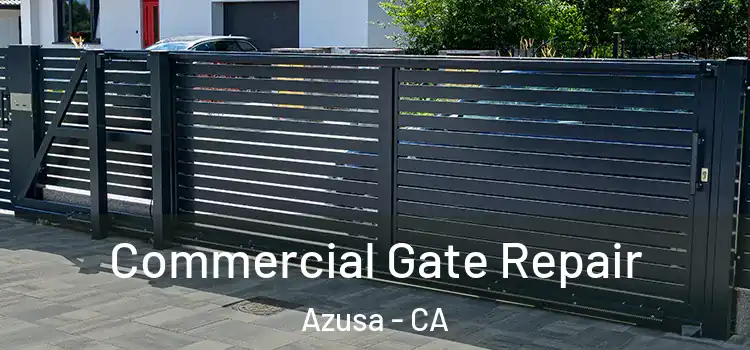 Commercial Gate Repair Azusa - CA