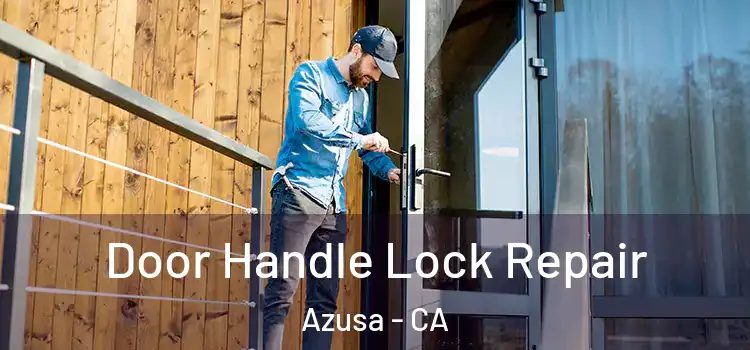 Door Handle Lock Repair Azusa - CA