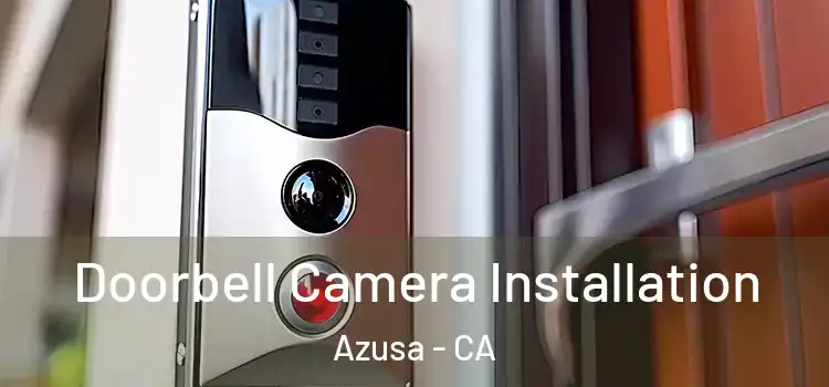  Doorbell Camera Installation Azusa - CA
