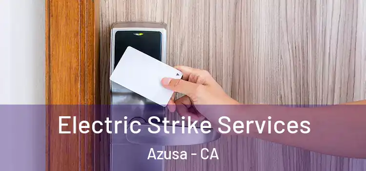  Electric Strike Services Azusa - CA