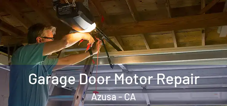  Garage Door Motor Repair Azusa - CA