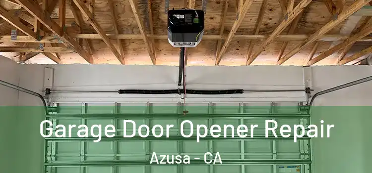  Garage Door Opener Repair Azusa - CA
