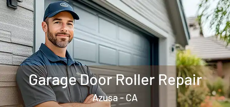  Garage Door Roller Repair Azusa - CA