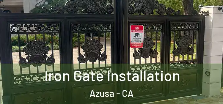 Iron Gate Installation Azusa - CA