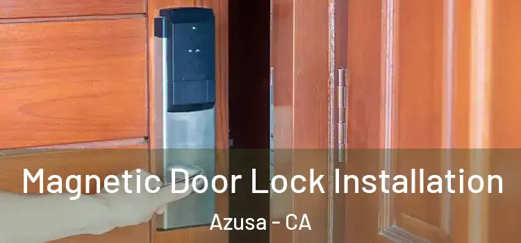  Magnetic Door Lock Installation Azusa - CA
