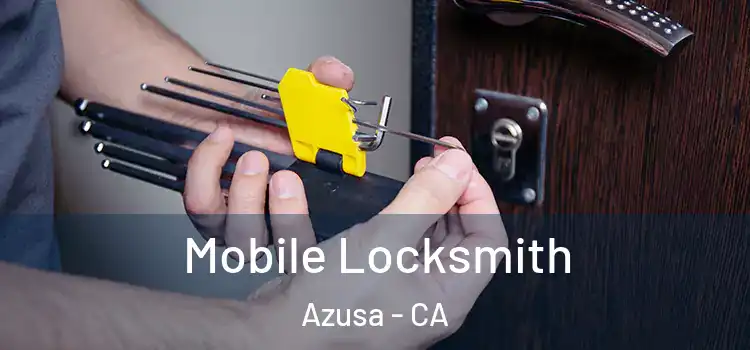  Mobile Locksmith Azusa - CA