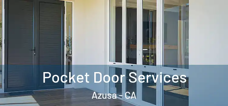 Pocket Door Services Azusa - CA