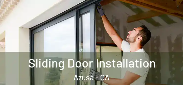 Sliding Door Installation Azusa - CA