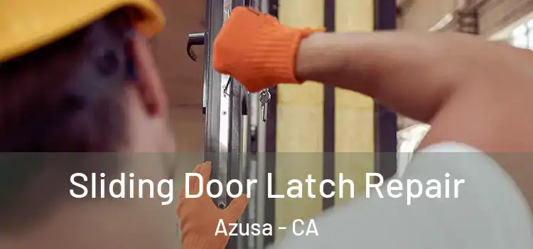 Sliding Door Latch Repair Azusa - CA